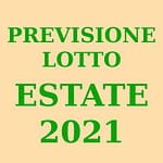 Previsione Lotto Estate 2021 (Chiusa +)