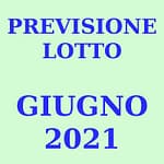 Previsione Lotto Giugno 2021