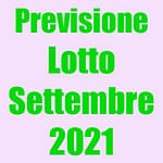 Nuova Previsione Lotto Settembre 2021 (Chiusa +)
