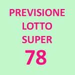 Previsione Lotto Super 78 (Chiusa +)