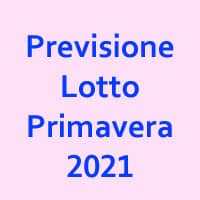 Previsione Lotto Primavera 2021 (Chiusa +)