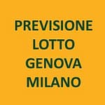 Previsione Lotto Genova Milano (Chiusa + )