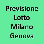 Previsione Lotto Milano Genova (Chiusa +)