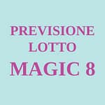 Previsione Lotto Magic 8 (Chiusa +)