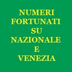 Numeri fortunati su Nazionale e Venezia (Chiusa +)